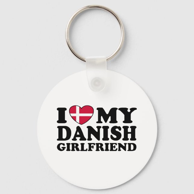 I Love My Danish Girlfriend Keychain (Front)