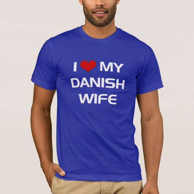I Love My Danish Wife T-Shirt (Front)