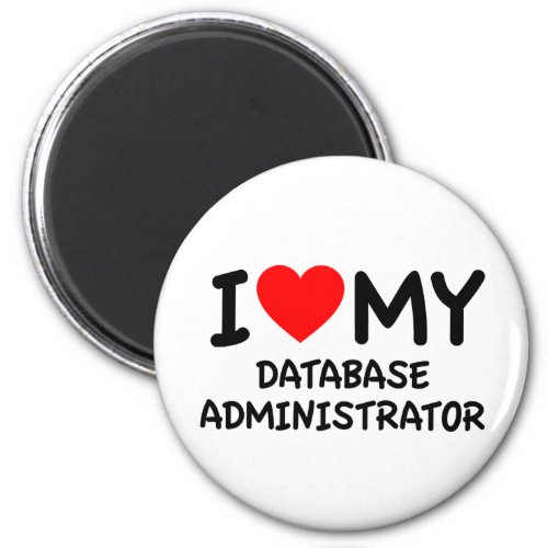 I love my database administrator magnet