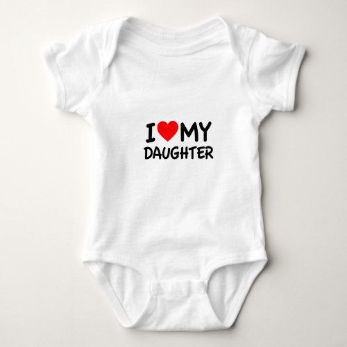 I Love my Daughter Baby Bodysuit