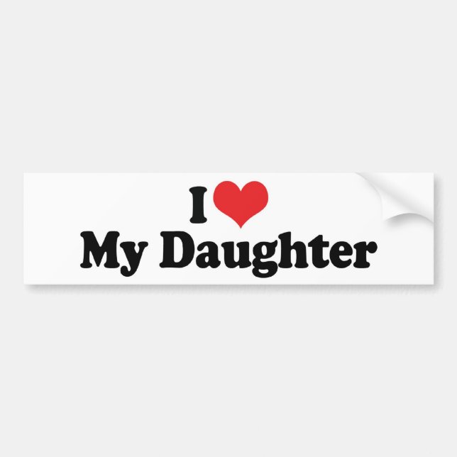 I Love My Daughter Bumper Sticker (Front)