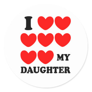 I Love My Daughter Classic Round Sticker