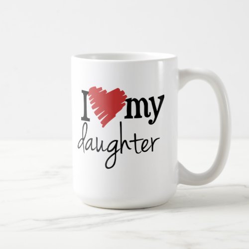 I love my daughter Coffee Mug