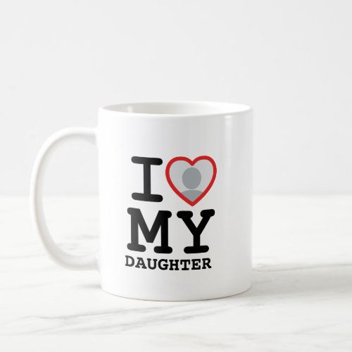 i love my daughter  Fathers Day photo Coffee Mug