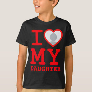 I Love My Daughter Funny Fathers Day  T-Shirt