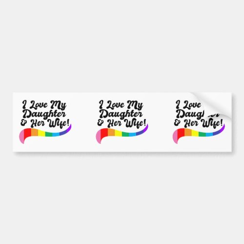 I love my daughter &amp; her wife proud parent gay kid bumper sticker