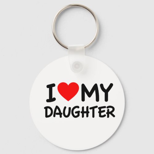I Love my Daughter Keychain