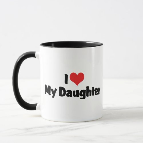 I Love My Daughter Mug