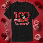I Love My Daughter Personalized T-Shirt<br><div class="desc">I Love My Daughter Personalized Photo and Text</div>