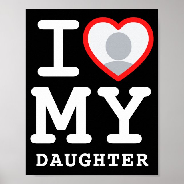 I Love My Daughter Photo Text Parents  Poster (Front)
