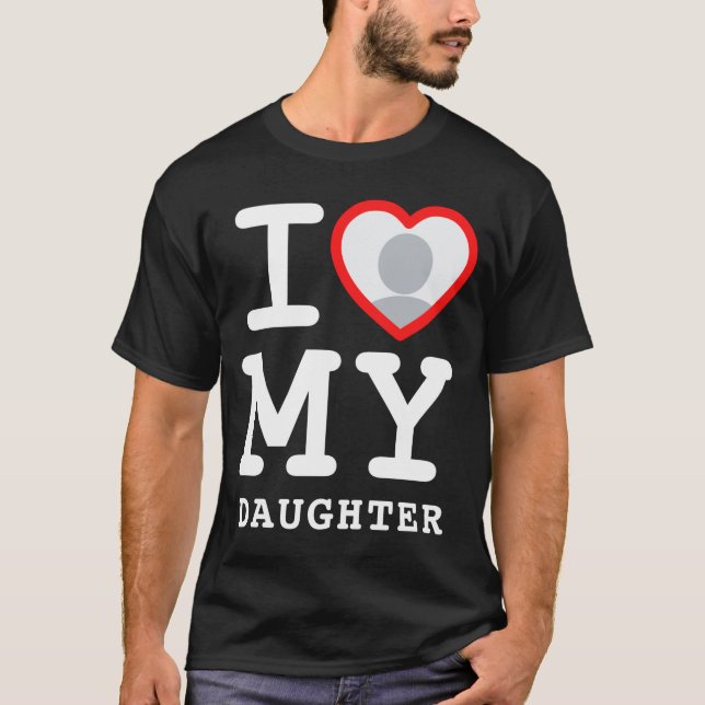 I Love My Daughter Photo Text Parents  T-Shirt (Front)