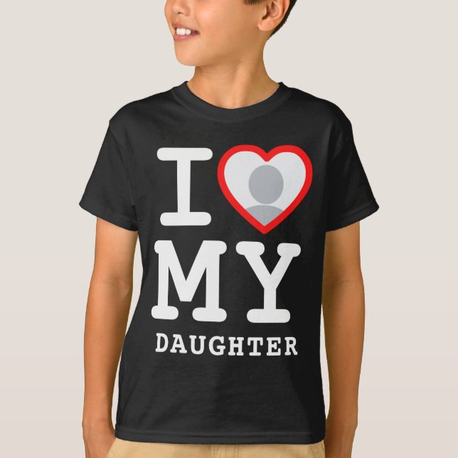 I Love My Daughter Photo Text Parents  T-Shirt (Front)