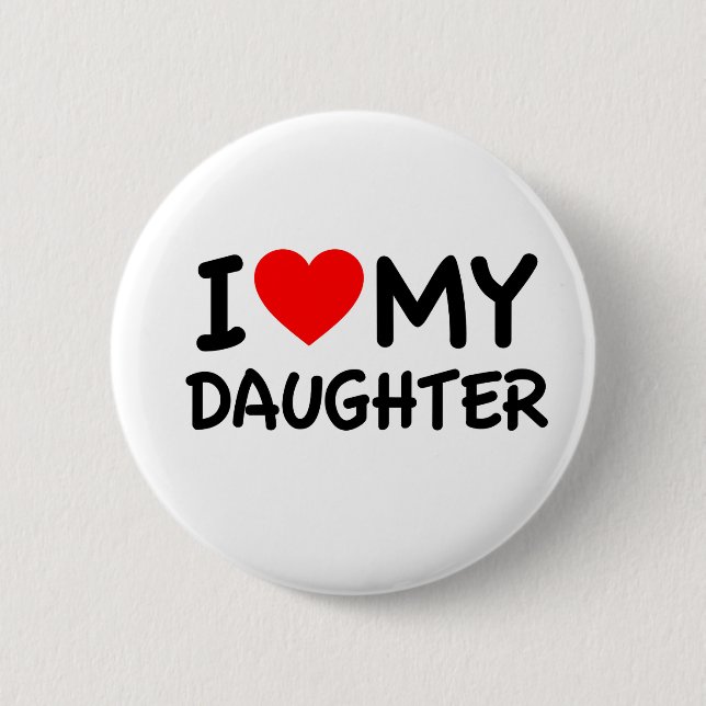 I Love my Daughter Pinback Button (Front)