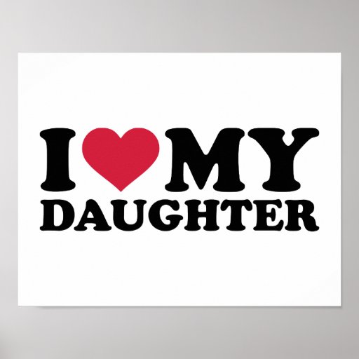 I love my daughter poster | Zazzle