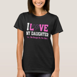 I Love My Daughter She Bought Me This Mothers Day T-Shirt