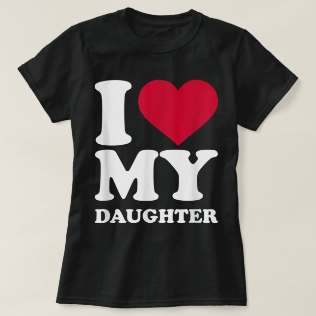 I love my daughter T-Shirt (Design Front)