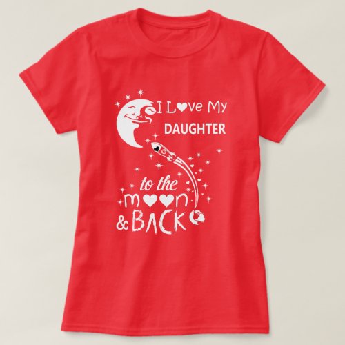 I love my daughter to the moon  back T_Shirt