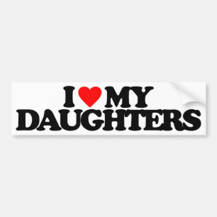 I LOVE MY DAUGHTERS BUMPER STICKER