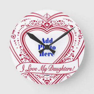 I Love My Daughters! Photo Red Hearts Round Clock