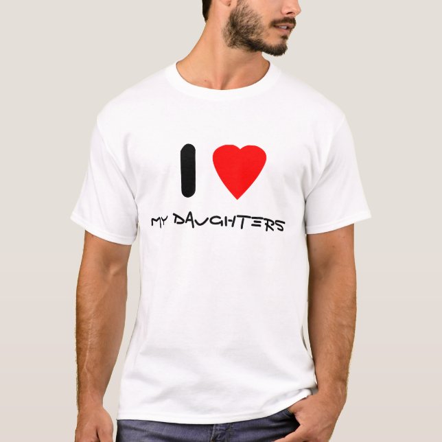 I love my daughters T-Shirt (Front)