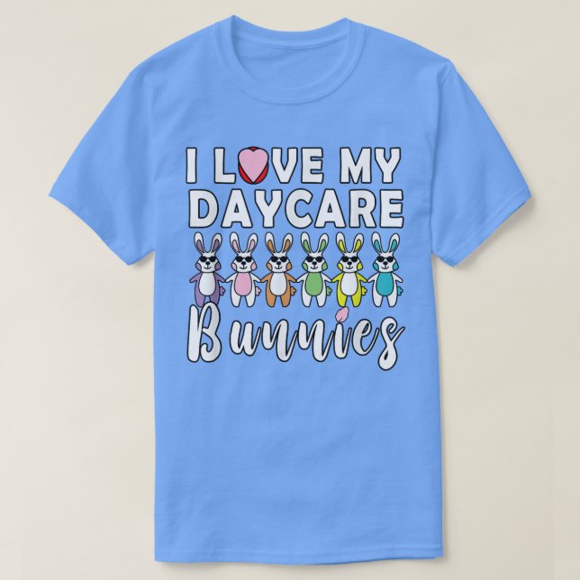 I Love My Daycare Bunnies Childcare Provider Easte T-Shirt (Design Front)