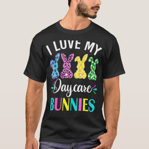 I Love My Daycare Bunnies Easter Daycare T_Shirt