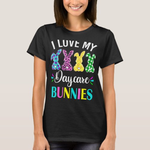 I Love My Daycare Bunnies Easter Daycare T_Shirt