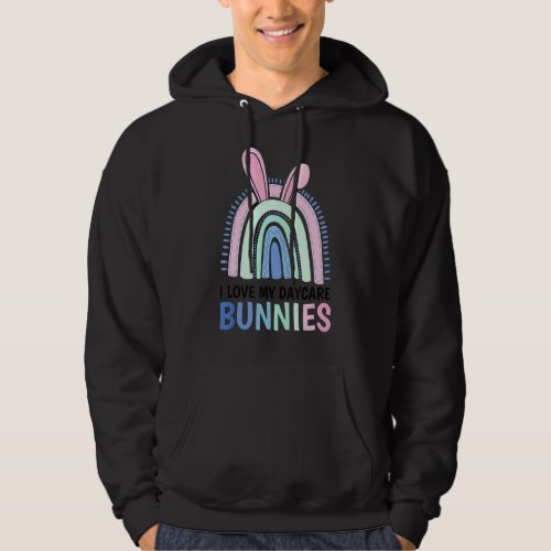 I Love My Daycare Bunnies Easter Daycare Teacher Hoodie
