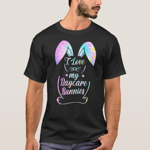 I Love My Daycare Bunnies Easter Daycare Teacher P T_Shirt
