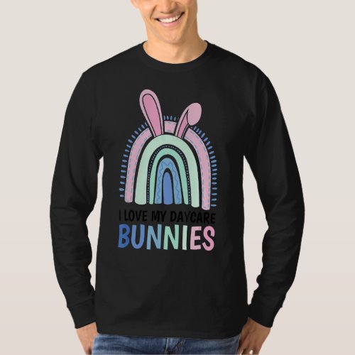 I Love My Daycare Bunnies Easter Daycare Teacher T_Shirt