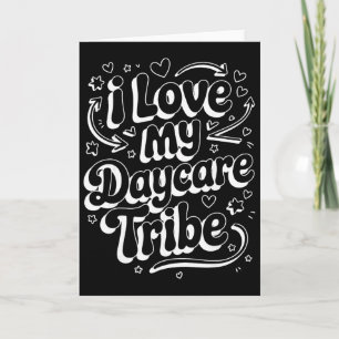 I Love My Daycare Tribe - Childcare Teacher Card