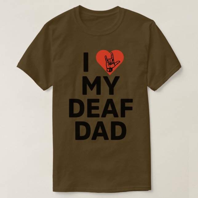 I love my deaf dad T-Shirt (Design Front)