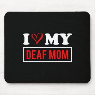 I Love My DEAF Mom Mothers Day  Mouse Pad