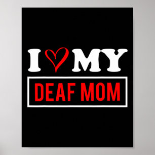 I Love My DEAF Mom Mothers Day Poster