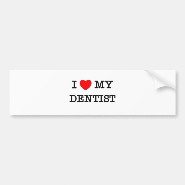 I Love My DENTIST Bumper Sticker (Front)