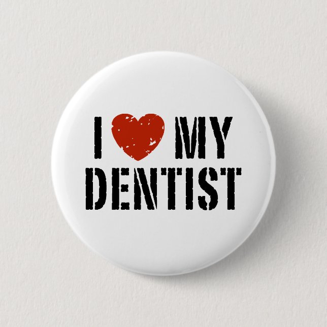 I love My Dentist Button (Front)