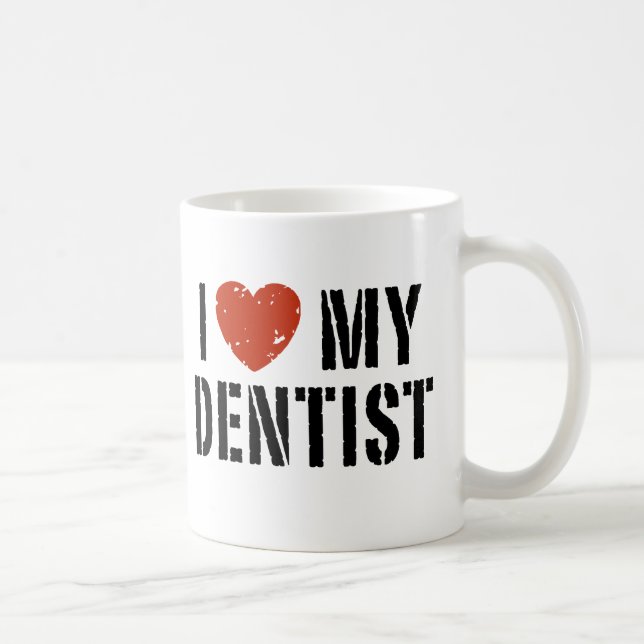 I love My Dentist Mug (Right)