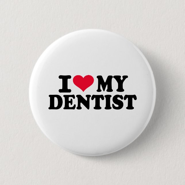 I love my Dentist Pinback Button (Front)