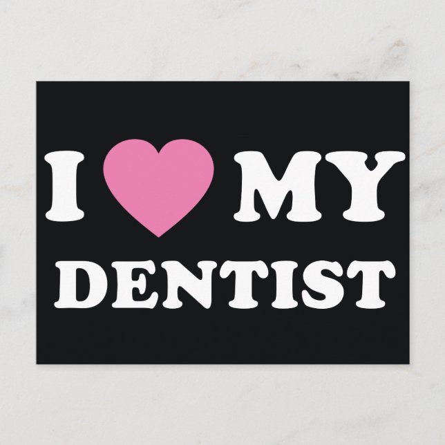 I Love My Dentist Postcard (Front)