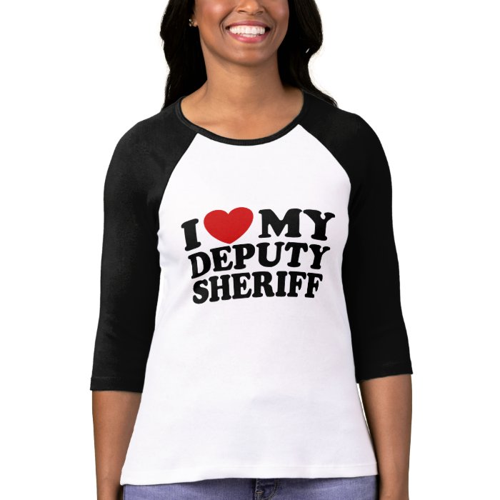 I Love My Deputy Sheriff Shirts