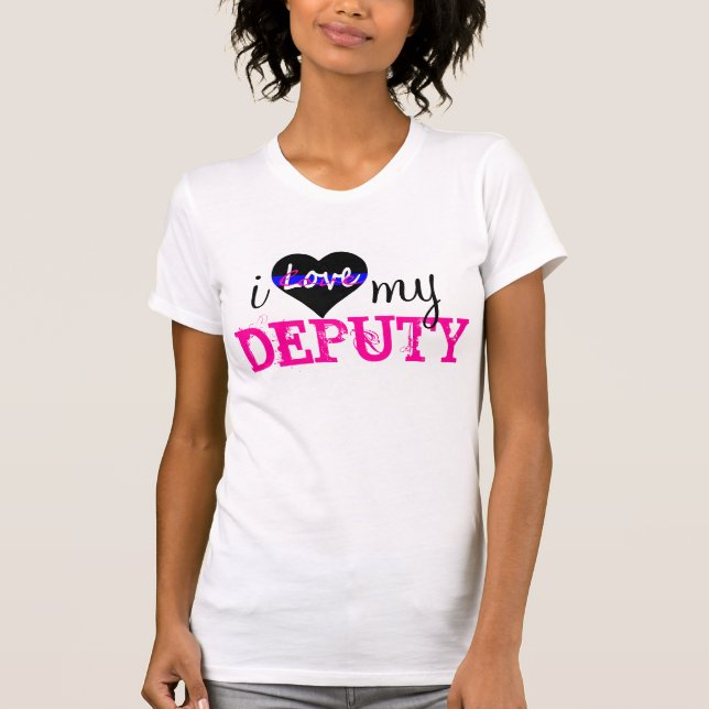 I love my DEPUTY T-Shirt (Front)