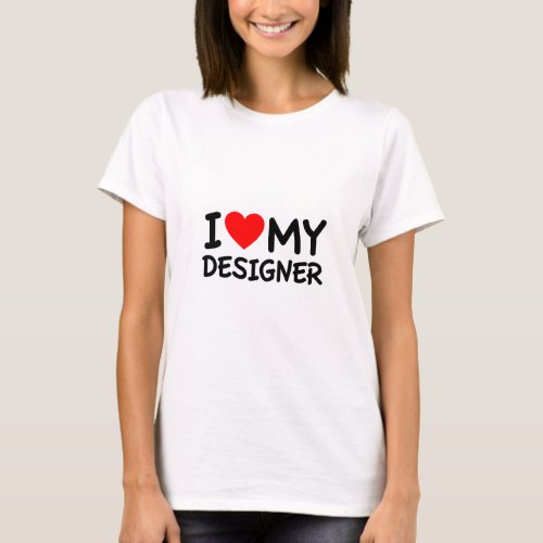 I love my designer T_Shirt