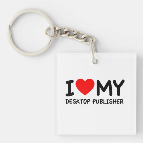 I Love My Desktop Publisher Keychain