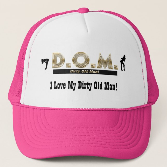 I Love My Dirty Old Man! Trucker Hat (Front)