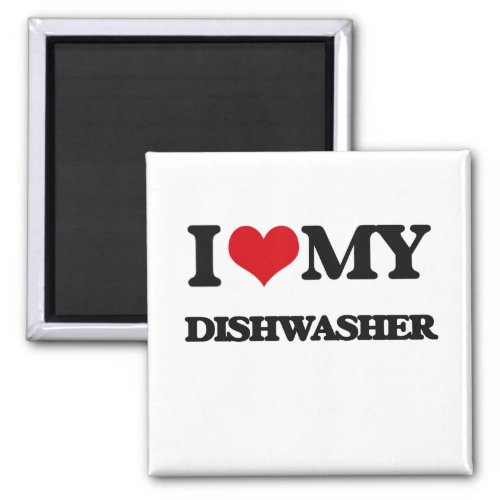 I love my Dishwasher Magnet