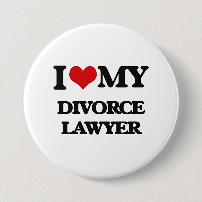 I love my Divorce Lawyer Button (Front)
