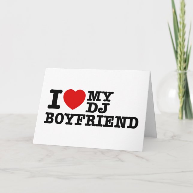 I love my dj boyfriend card (Front)