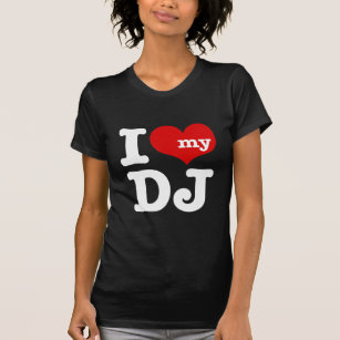I love My DJ T-Shirt