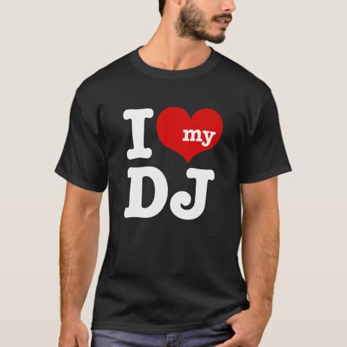 I love My DJ T_Shirt