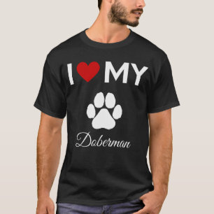 I love my Doberman dog custom text T-Shirt